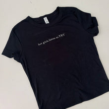 Load image into Gallery viewer, Hot Girls Listen to TXT Baby Tee
